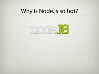 Why is Node.js so hot?
 