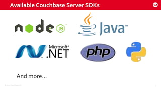 ©2015 Couchbase Inc. 7
Available Couchbase Server SDKs
And more…
 