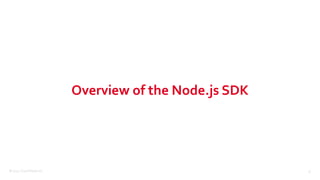 ©2015 Couchbase Inc. 8
Overview of the Node.js SDK
 