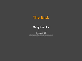 The End.

    Many thanks
          @gonzalo123
http://gonzalo123.wordpress.com
 