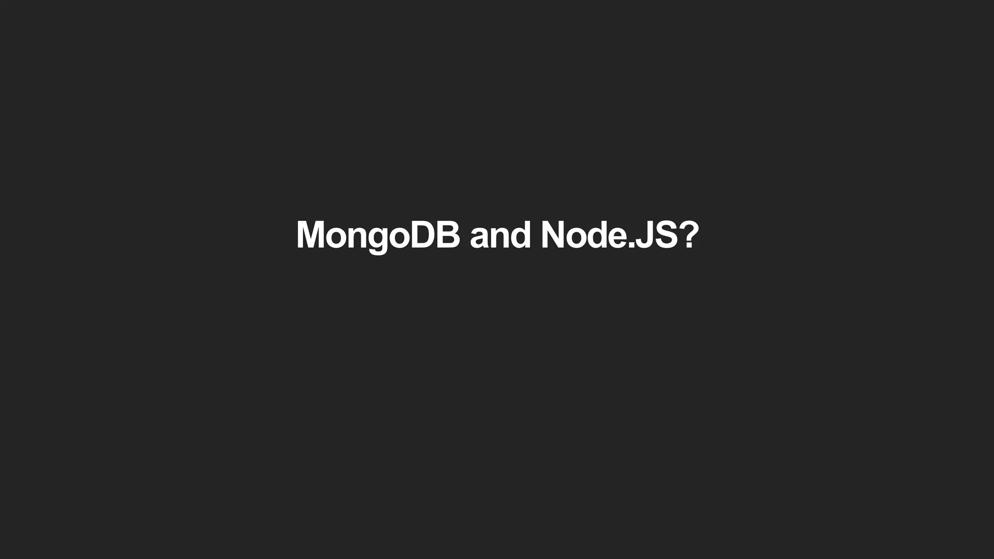 MongoDB and Node.JS?
 