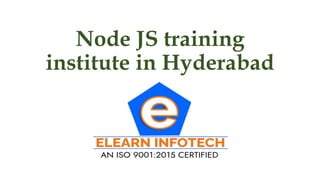 Node JS training
institute in Hyderabad
 