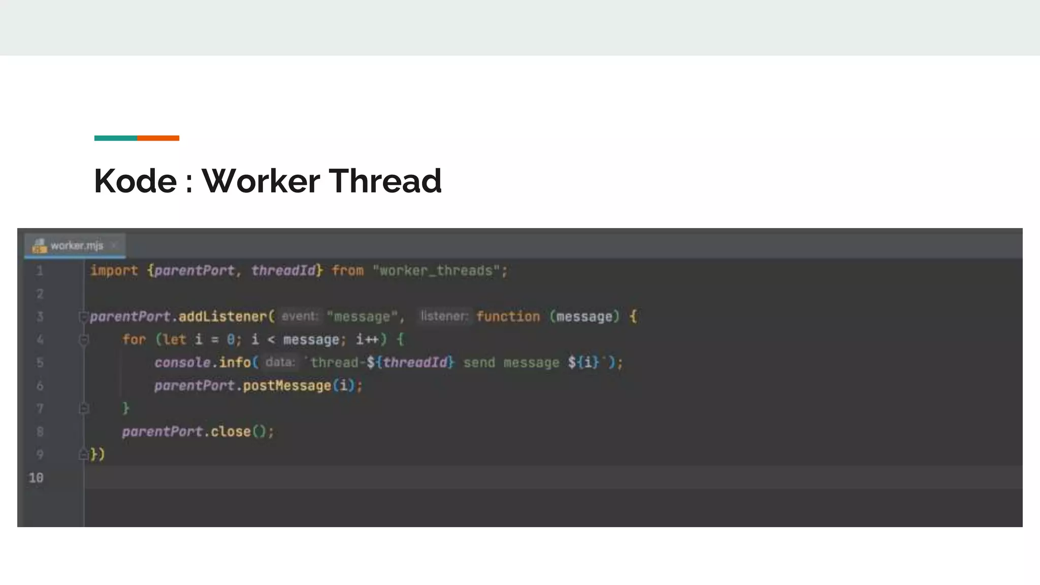 Kode : Worker Thread
 