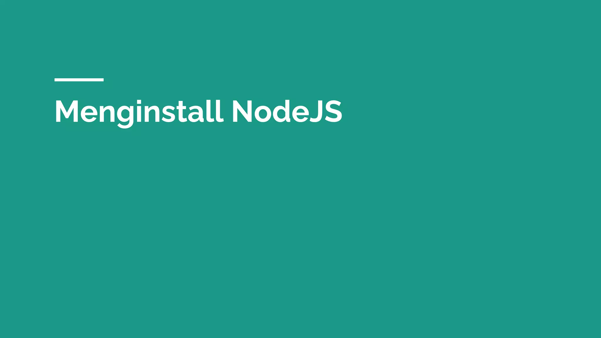 Menginstall NodeJS
 