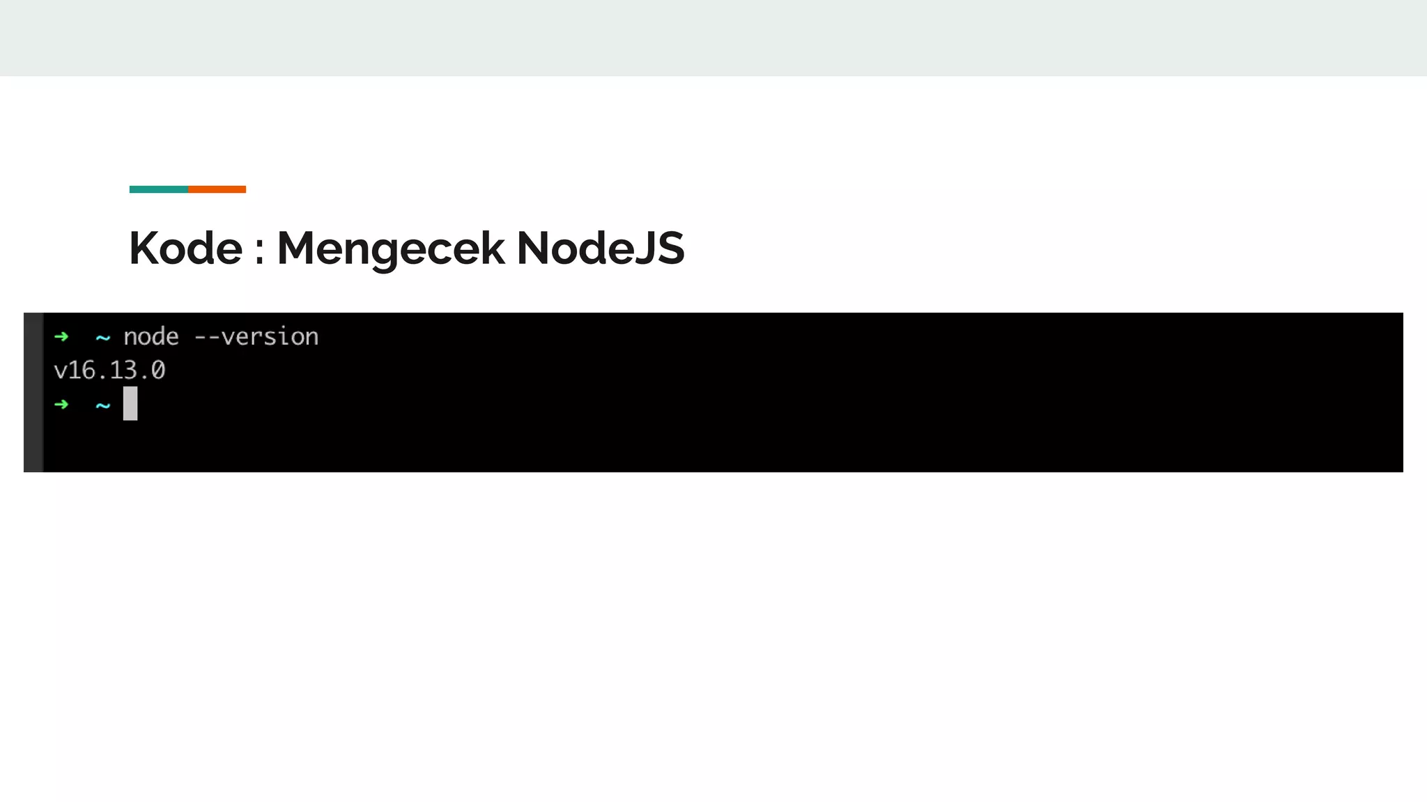 Kode : Mengecek NodeJS
 