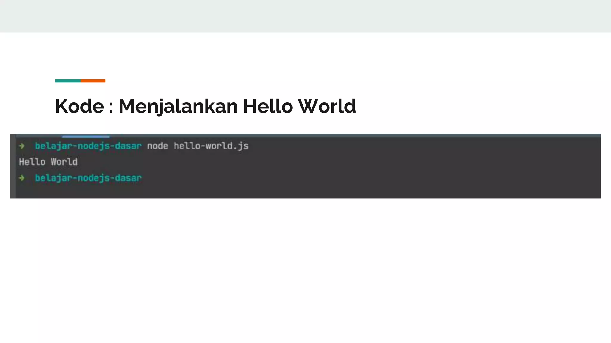 Kode : Menjalankan Hello World
 