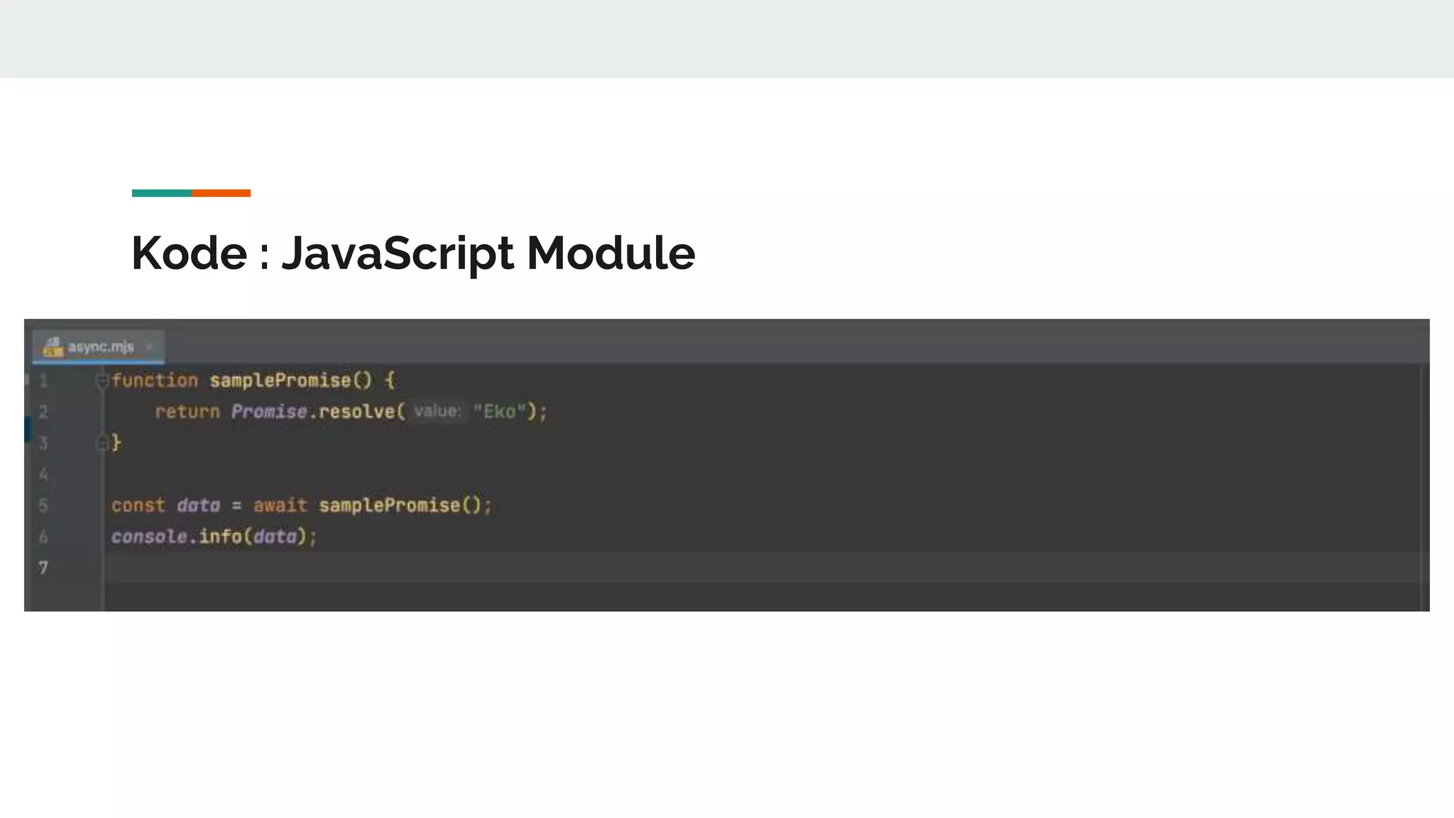 Kode : JavaScript Module
 