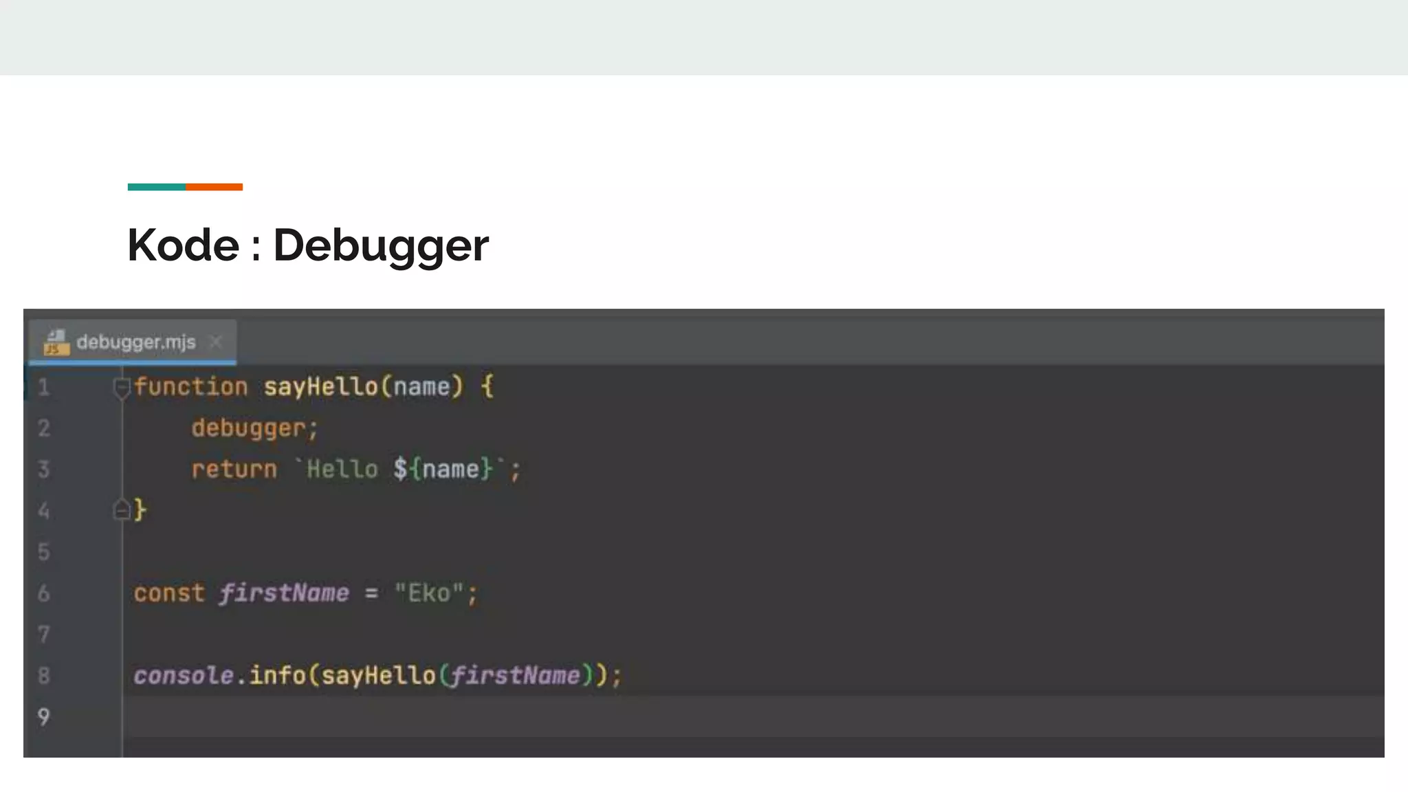 Kode : Debugger
 