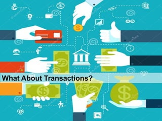 42 
What About Transactions?  