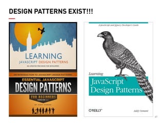 47 
DESIGN PATTERNS EXIST!!!  