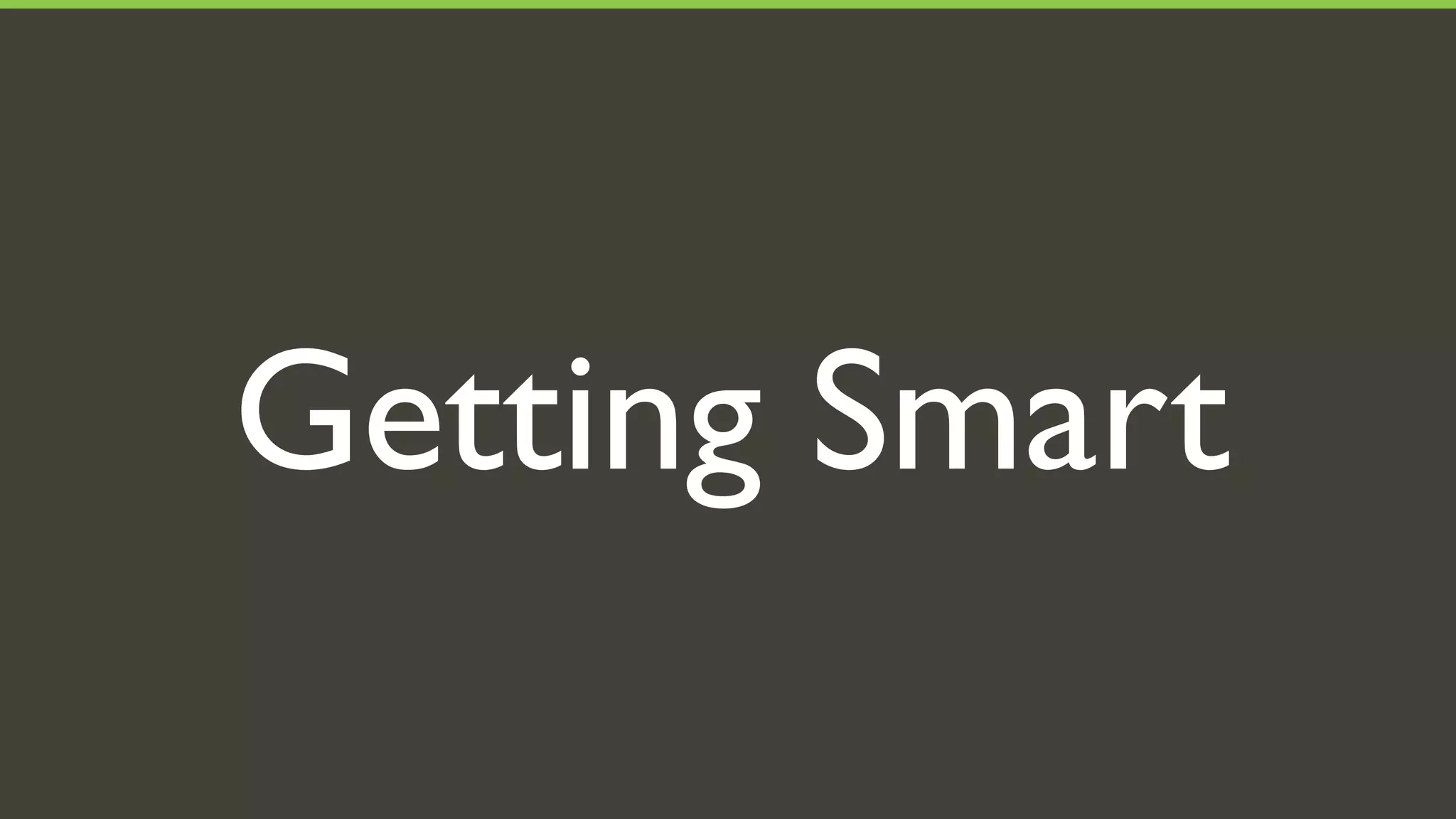Getting Smart
 