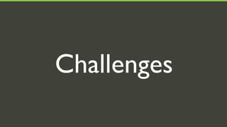 Challenges
 
