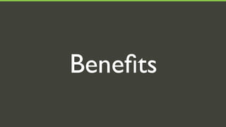 Beneﬁts
 