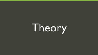 Theory
 