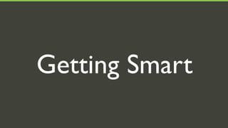 Getting Smart
 