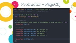 Protractor + PageObj
 