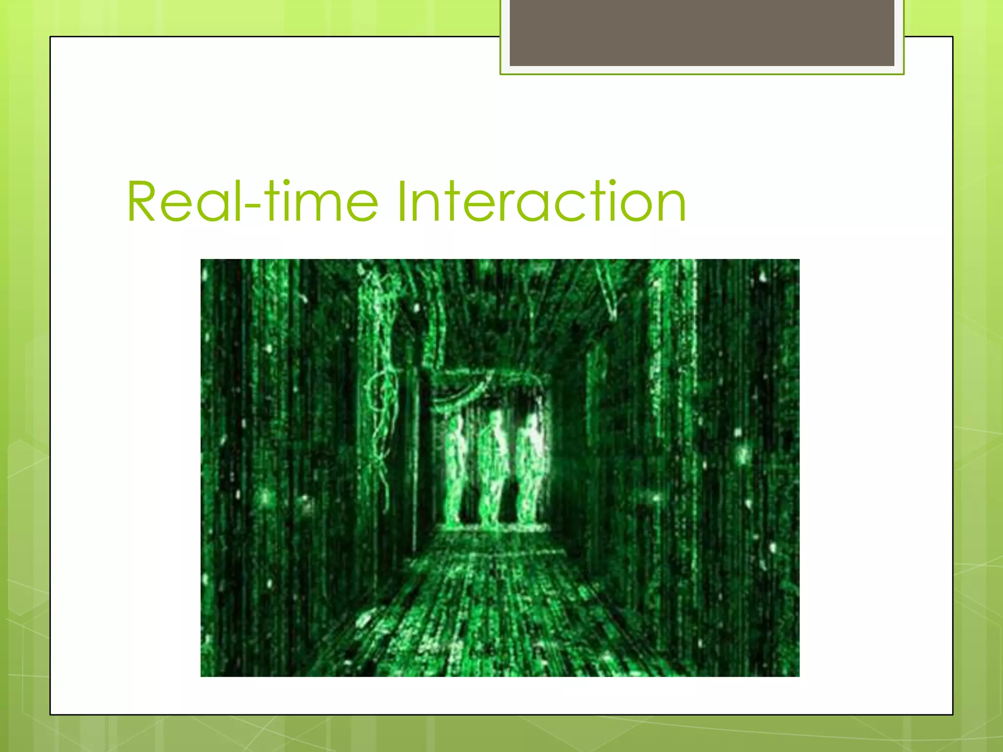 Real-time Interaction
 