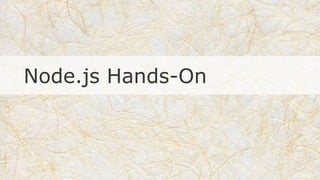 Node.js Hands-On
 