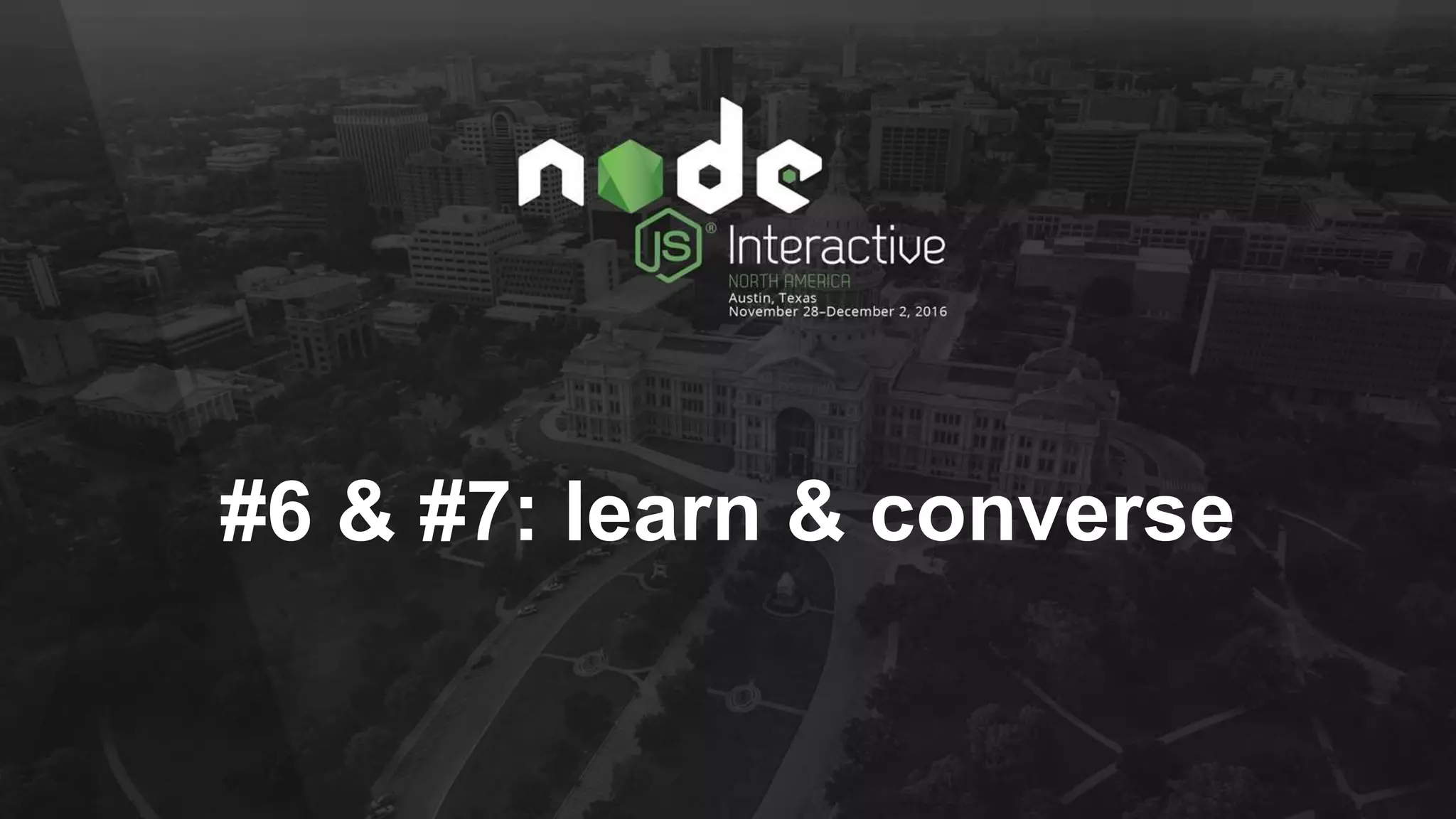 #6 & #7: learn & converse
 