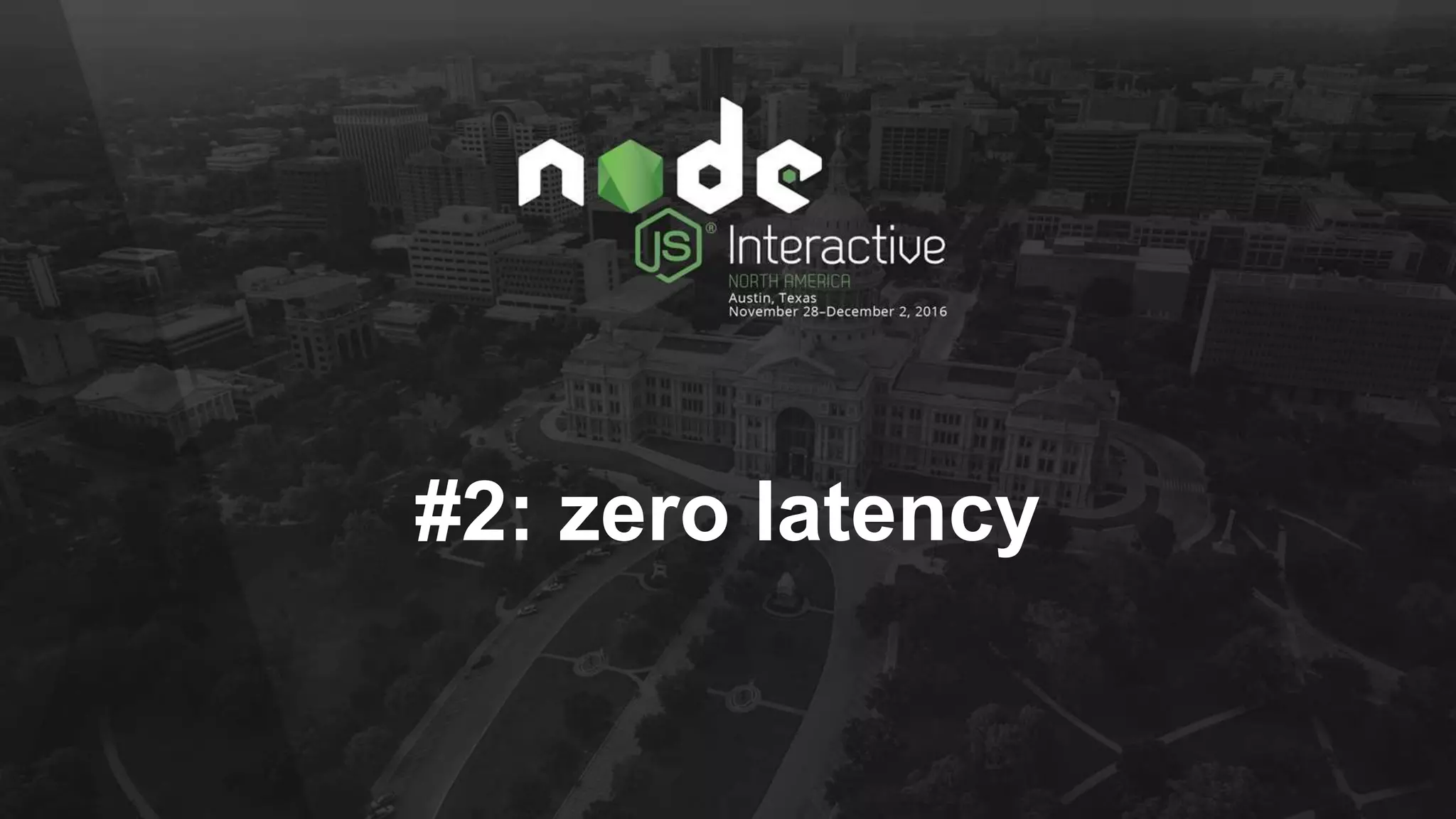 #2: zero latency
 