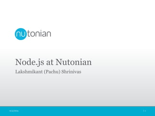 Node.js at Nutonian
Lakshmikant (Pachu) Shrinivas
12/4/2014 | 1
 