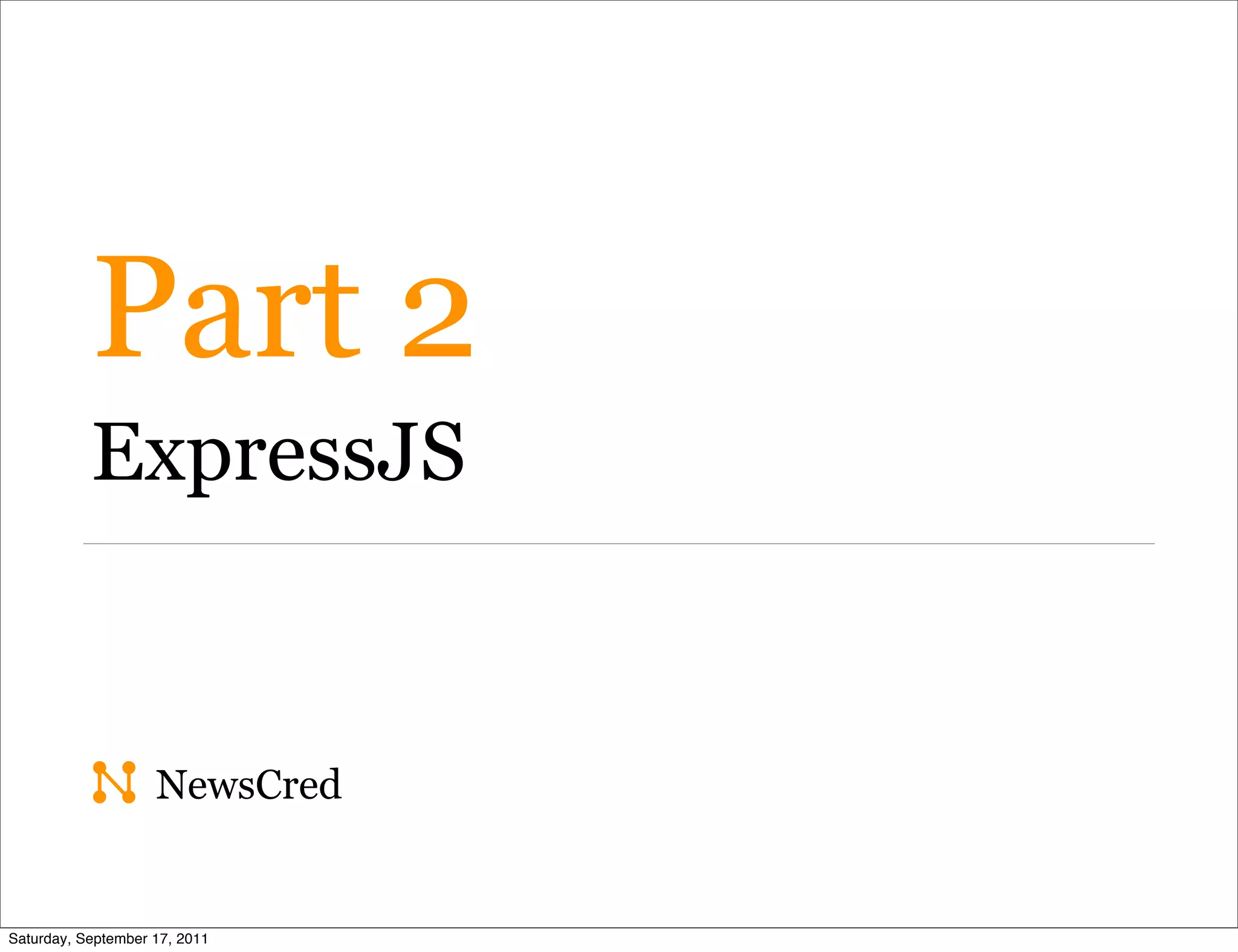 Part 2 ExpressJS NewsCred Saturday, September 17, 2011 