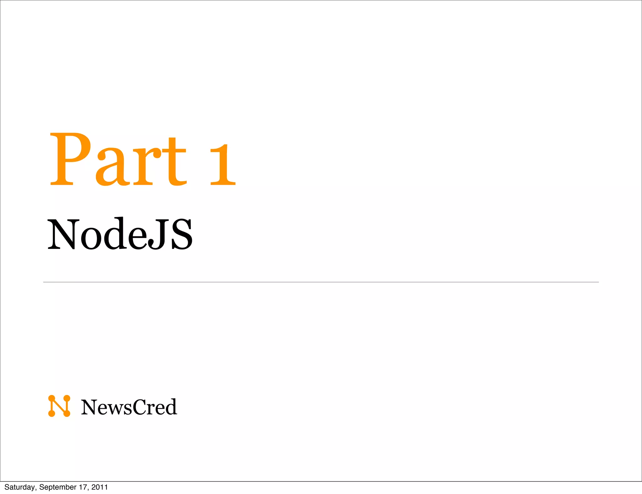 Part 1 NodeJS NewsCred Saturday, September 17, 2011 
