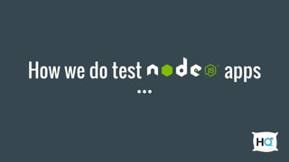 How we do test apps
 