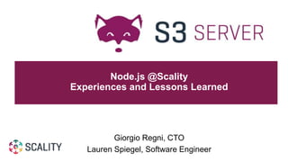 CONFIDENTIAL - FOR GARTNER USE ONLY © Scality 20161
Node.js @Scality
Experiences and Lessons Learned
Giorgio Regni, CTO
Lauren Spiegel, Software Engineer
 