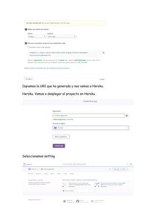 Copiamos la URI que ha generado y nos vamos a Heroku.
Heroku. Vamos a desplegar el proyecto en Heroku.
Seleccionamos setting
 