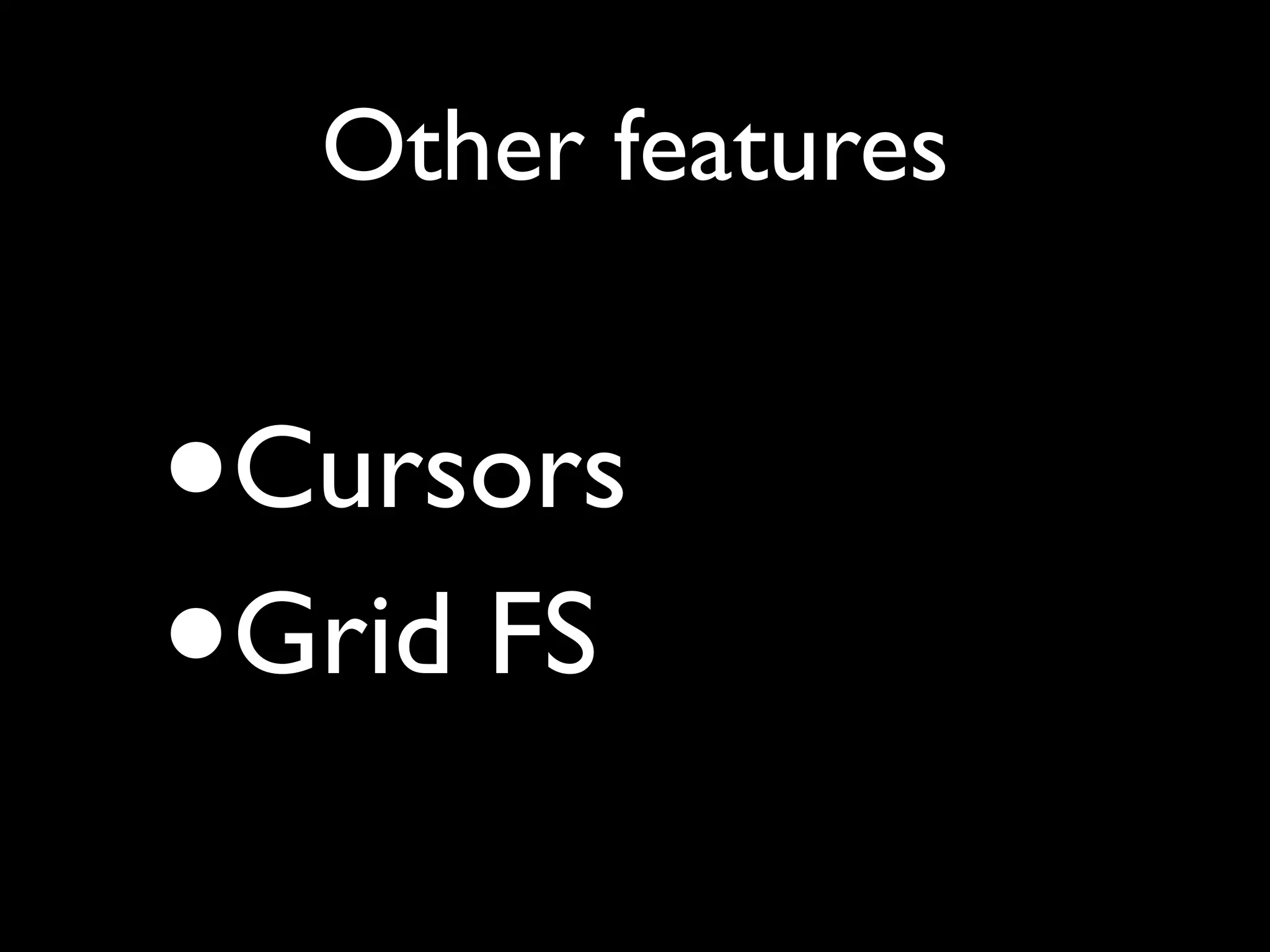 Other features • Cursors • Grid FS 