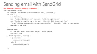 Sending email with SendGrid
var SendGrid = require('sendgrid').SendGrid;

 