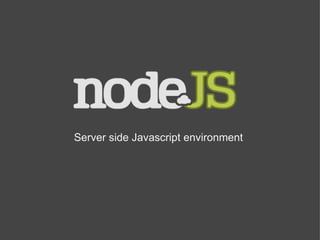 Server side Javascript environment 