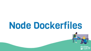 Node Dockerfiles
 