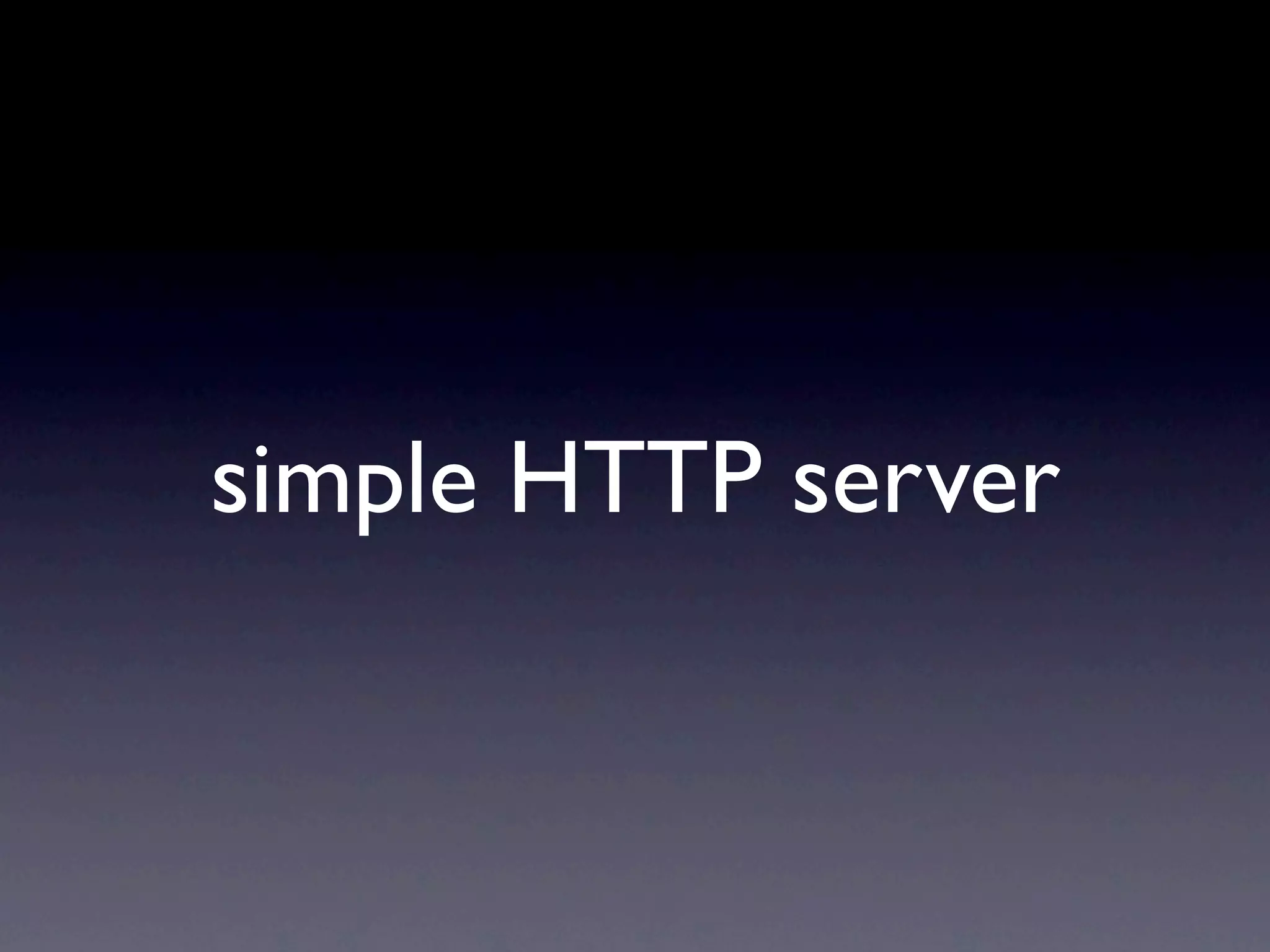 simple HTTP server
 