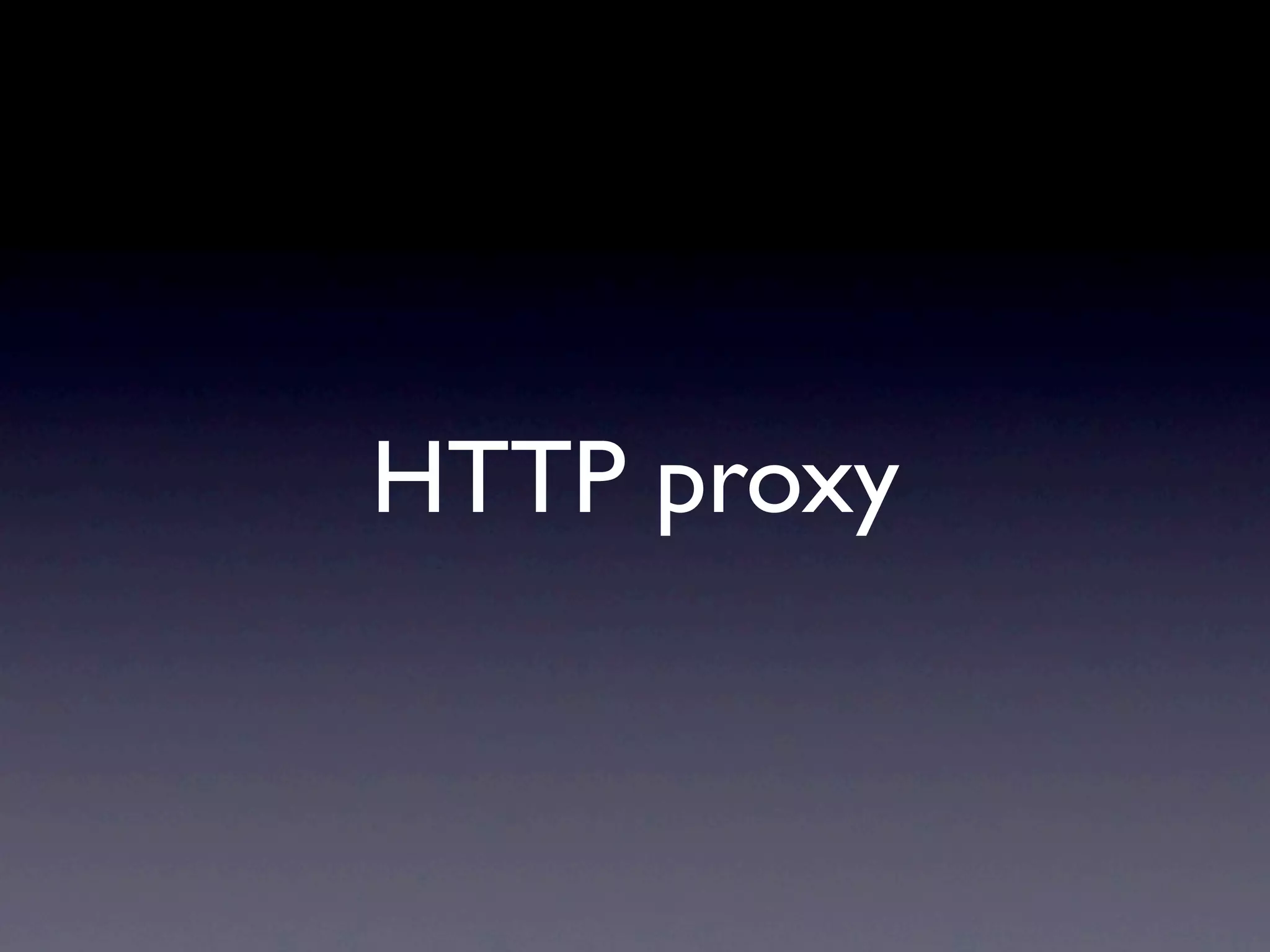 HTTP proxy
 