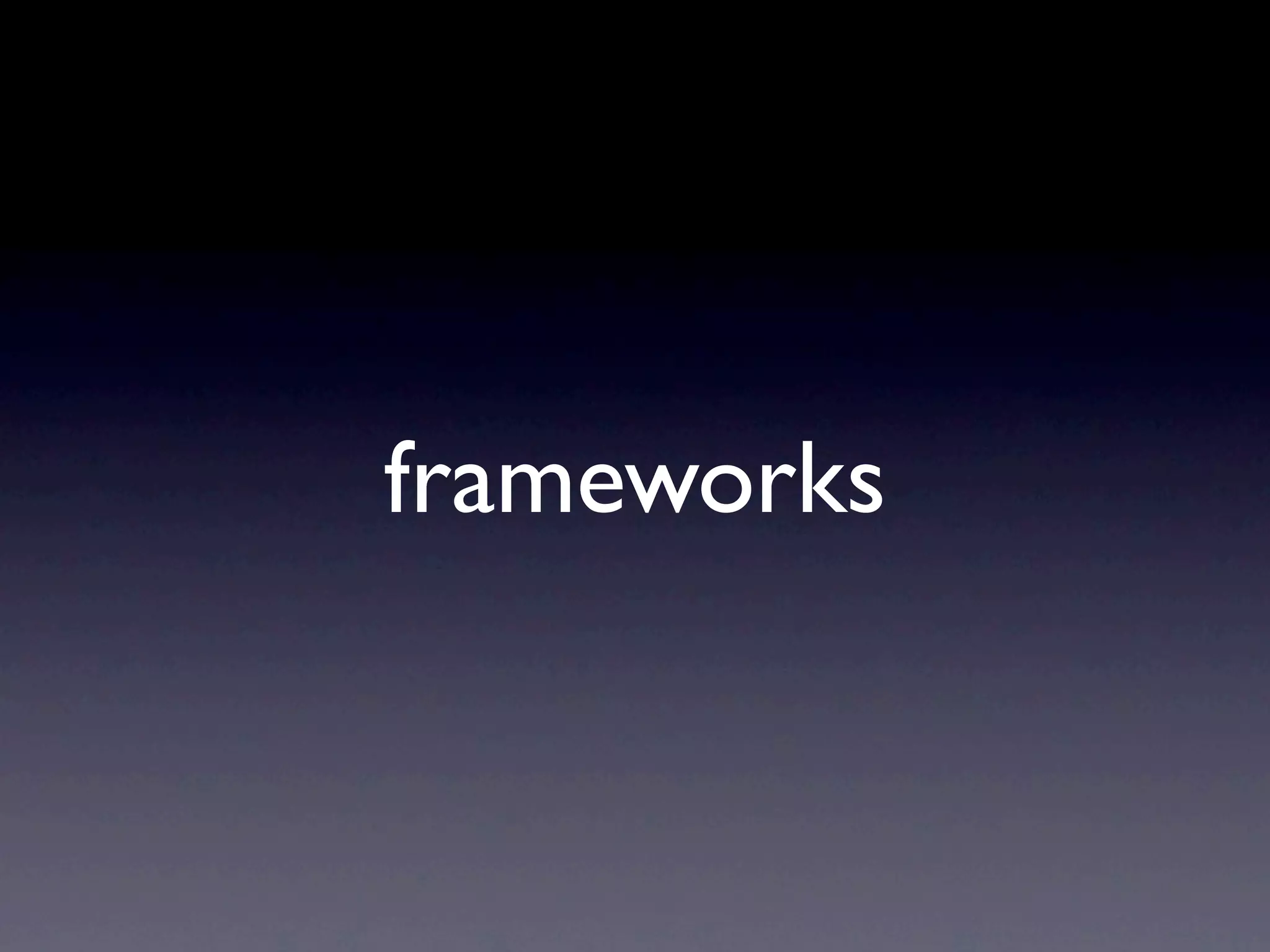 frameworks
 