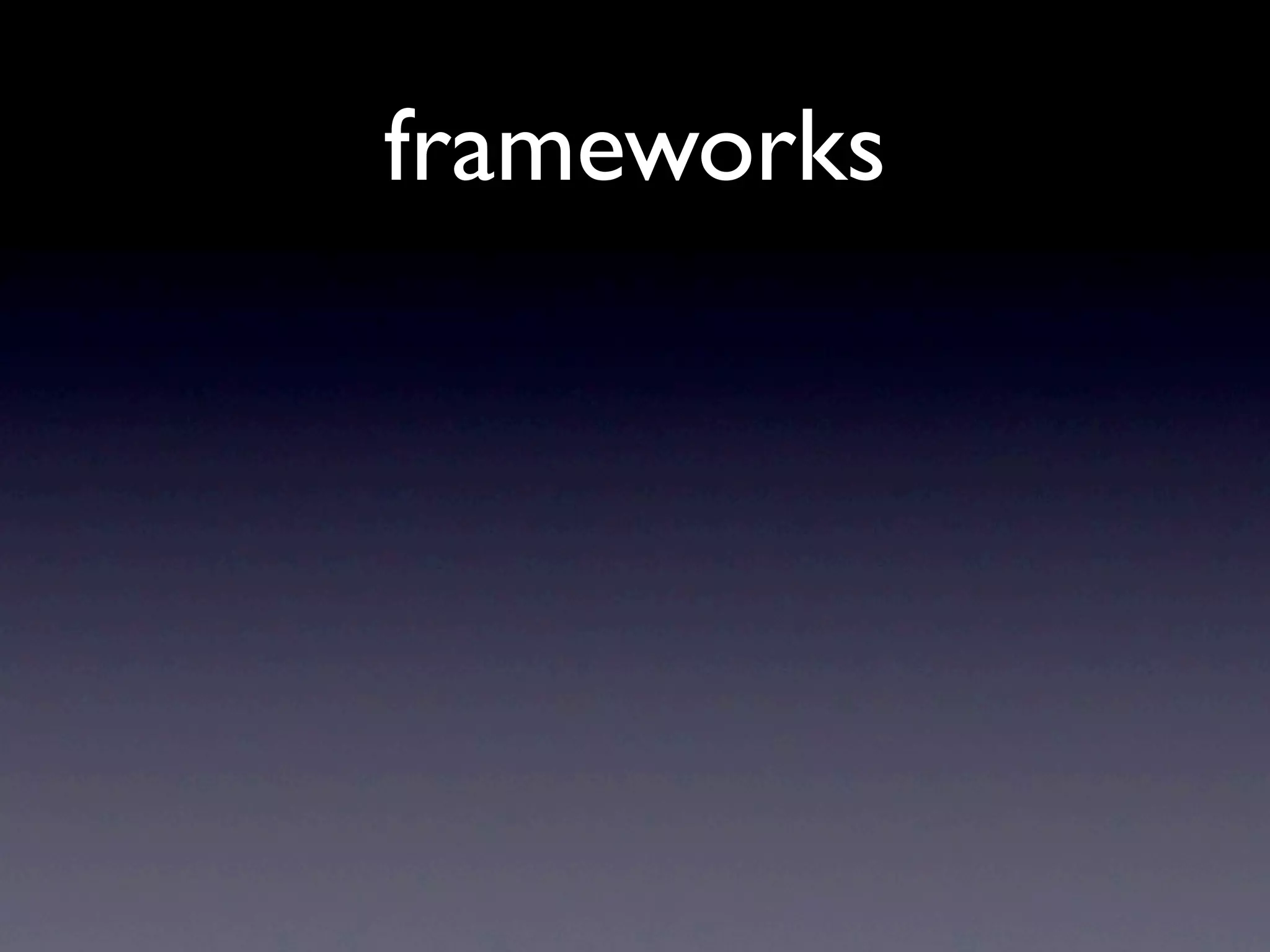 frameworks
 