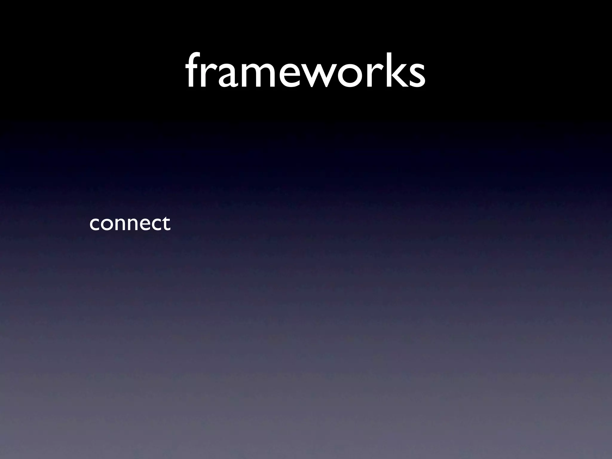 frameworks

connect
 