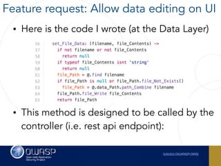 • Here is the code I wrote (at the Data Layer) 
 
 
 
 
• This method is designed to be called by the
controller (i.e. rest api endpoint):
Feature request: Allow data editing on UI
 