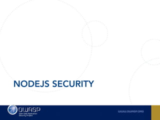 NODEJS SECURITY
 