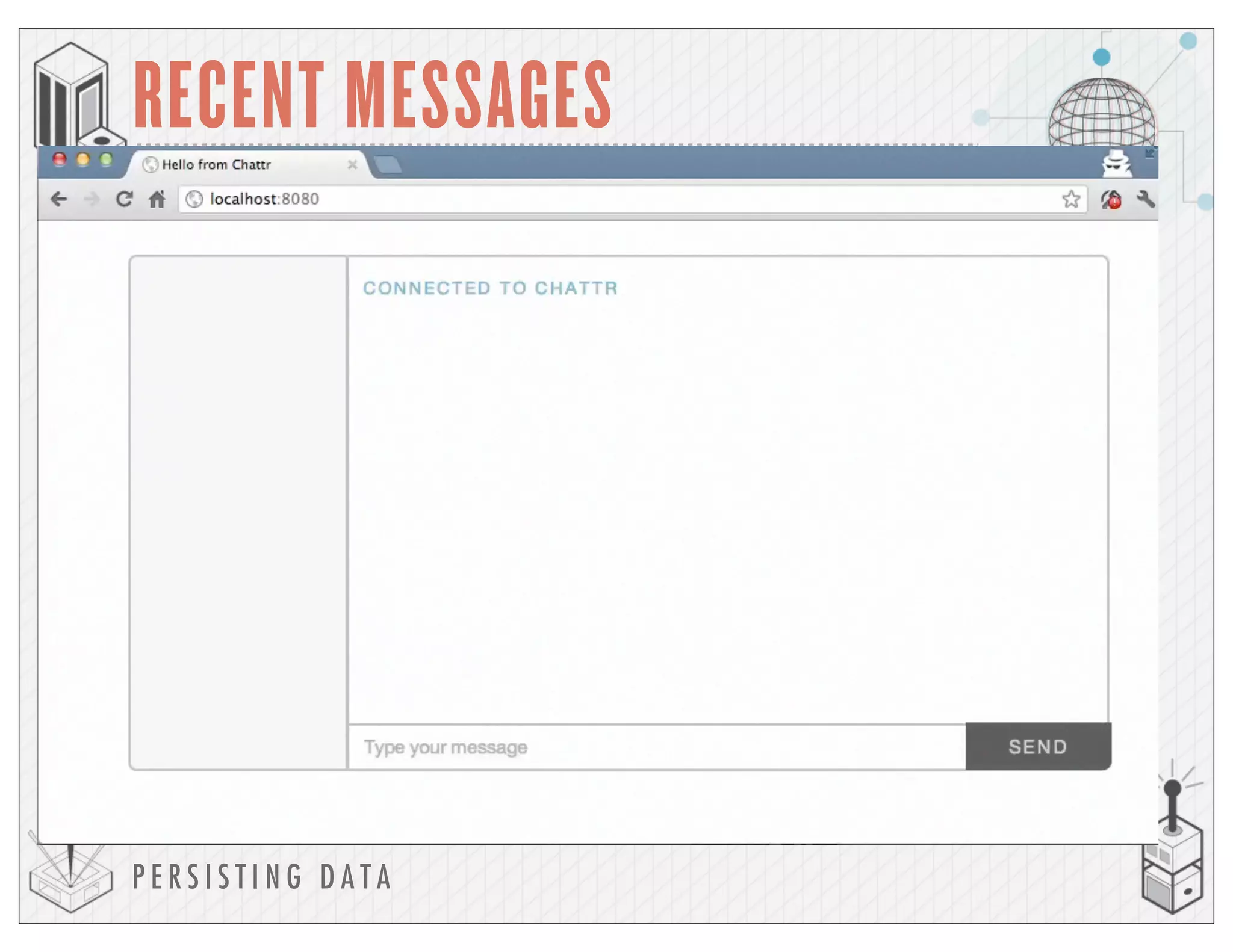 P E R S I S T I N G D A T A
RECENT MESSAGES
 