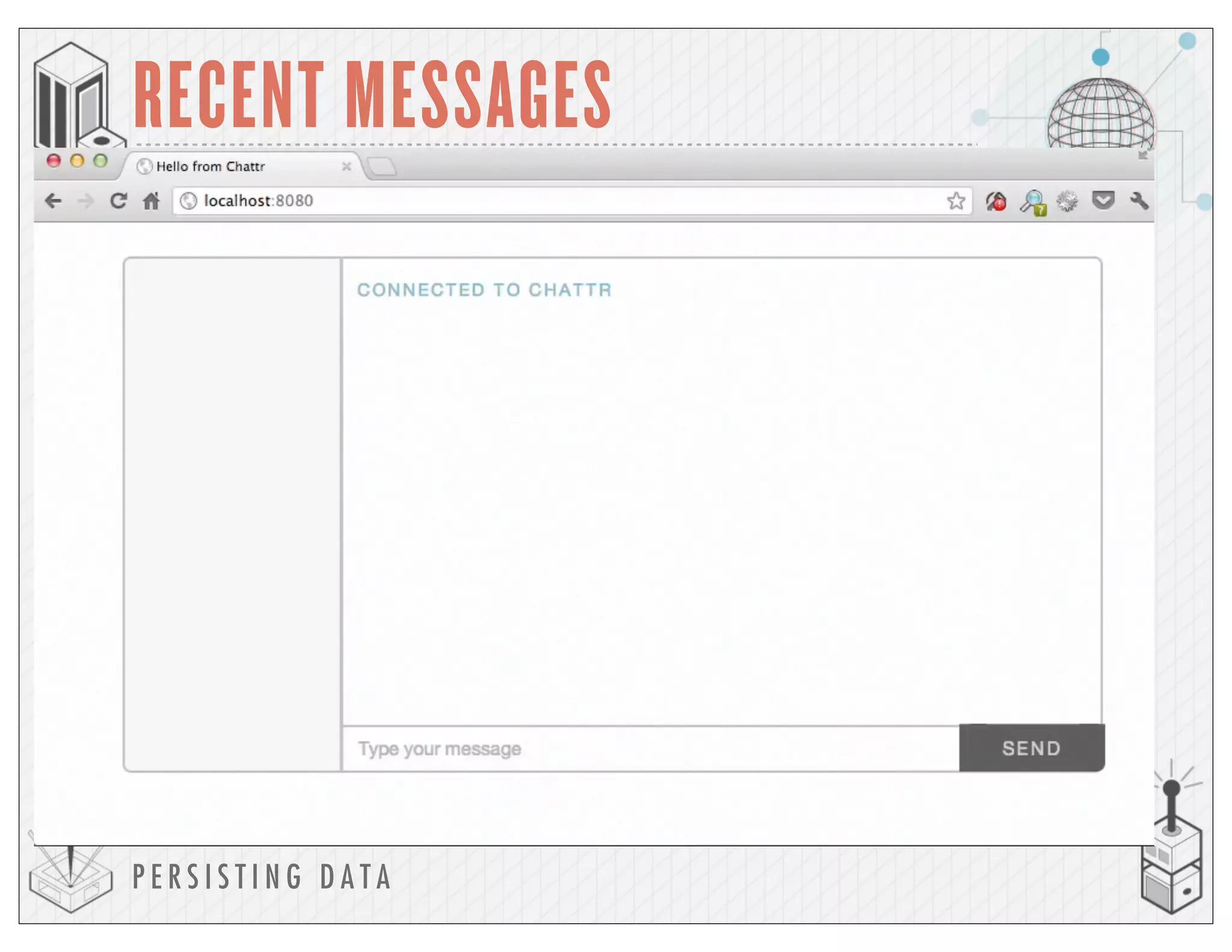P E R S I S T I N G D A T A
RECENT MESSAGES
 