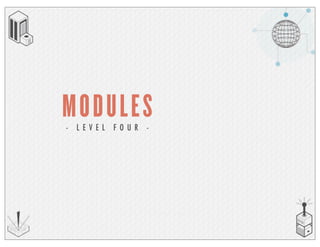 MODULES- L E V E L F O U R -
 