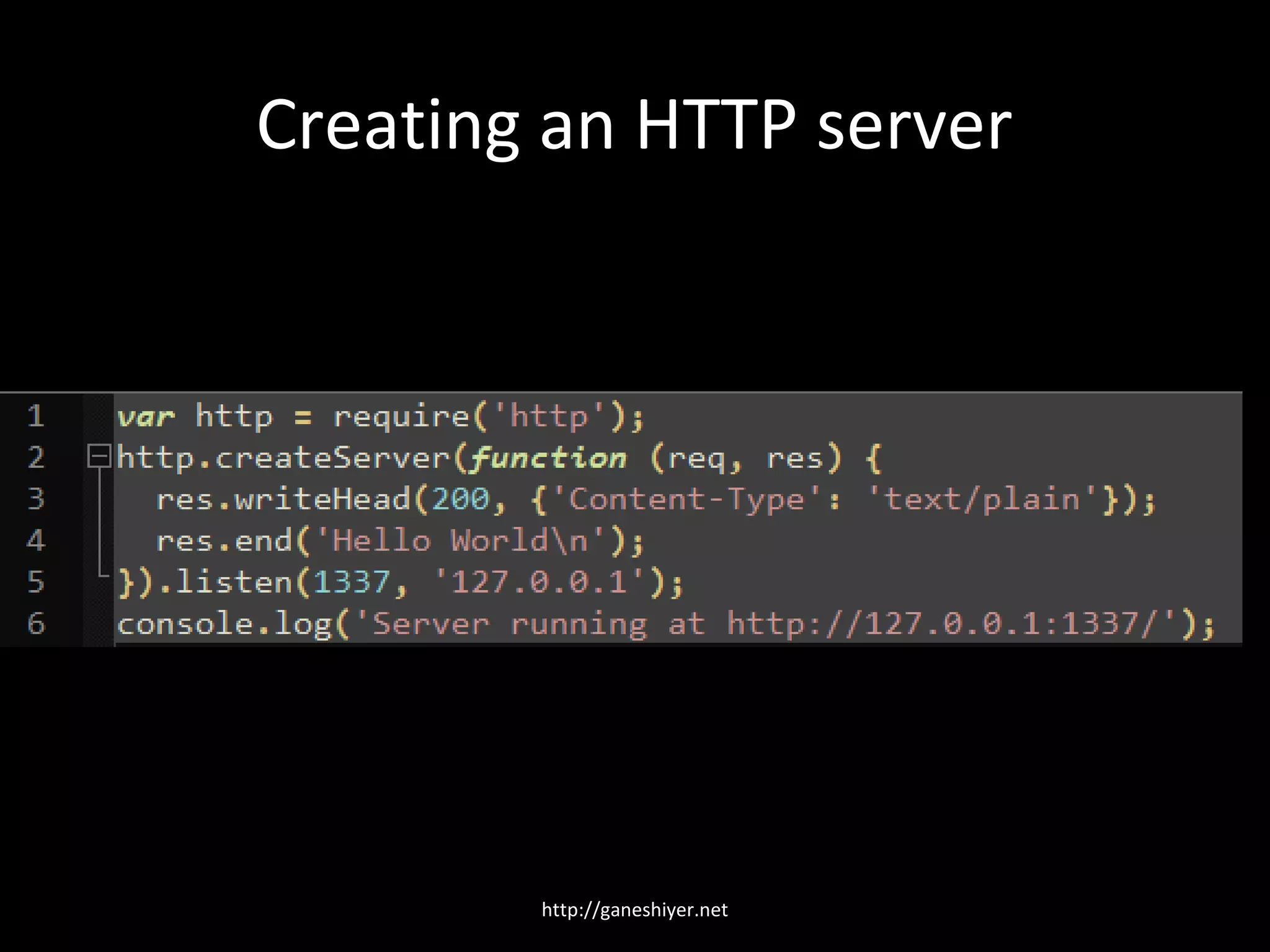 Creating an HTTP server




        http://ganeshiyer.net
 