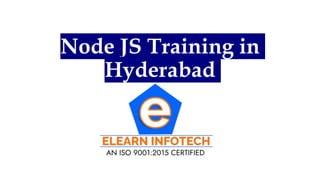 Node JS Training in
Hyderabad
 
