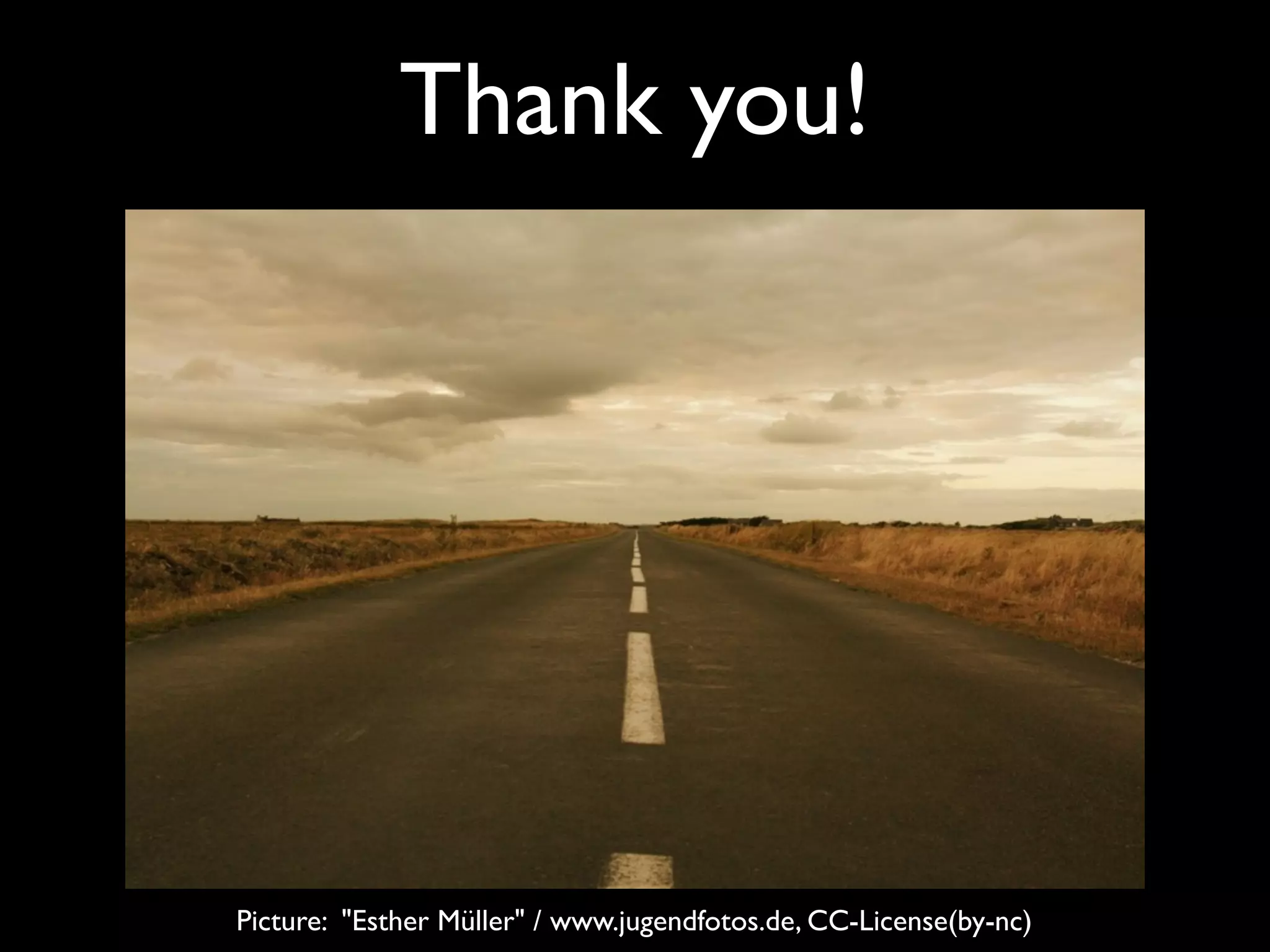 Thank you!




Picture: "Esther Müller" / www.jugendfotos.de, CC-License(by-nc)
 