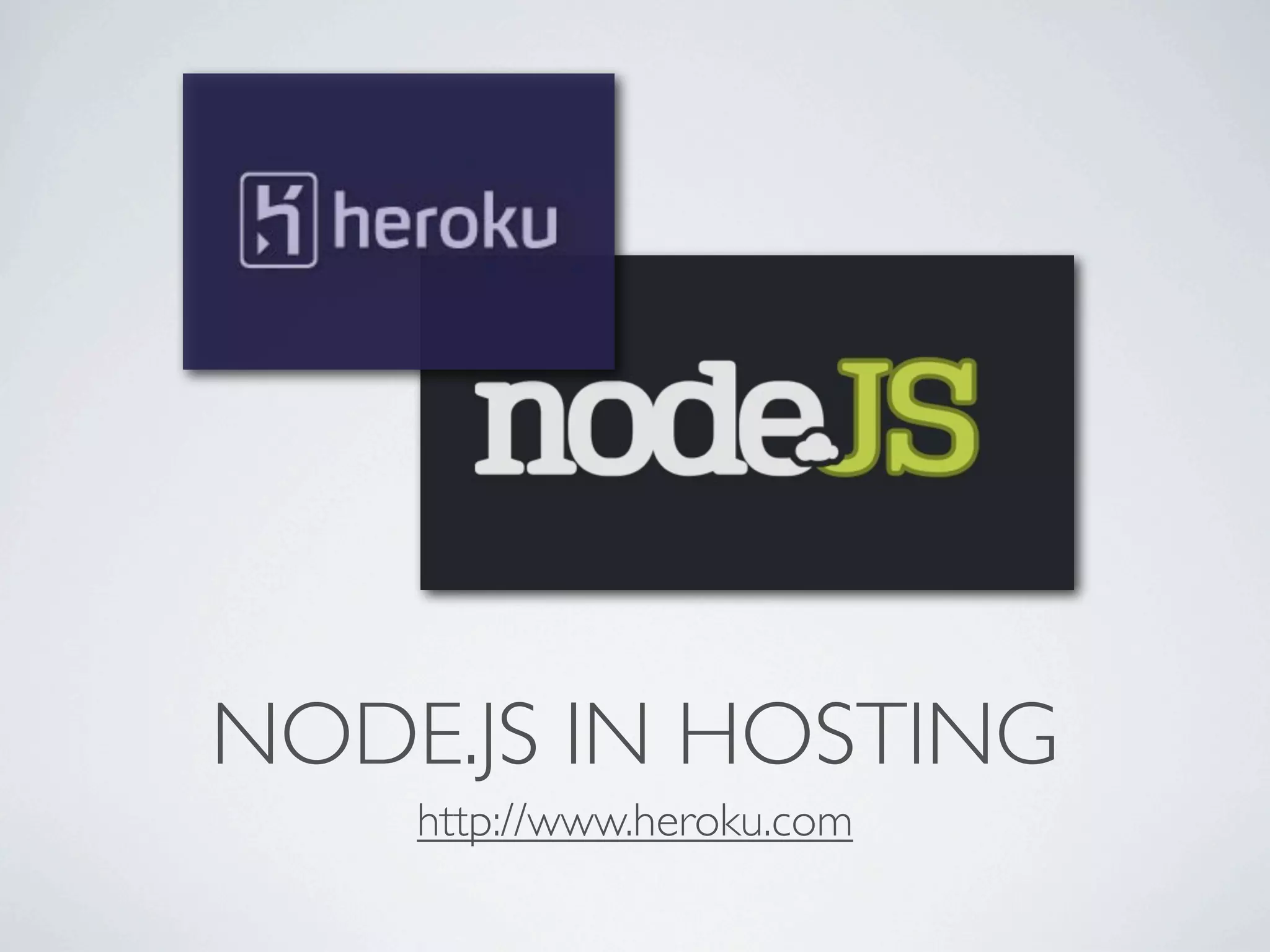NODE.JS IN HOSTING
    http://www.heroku.com
 