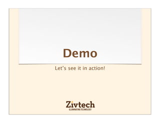 Demo
Let’s see it in action!
 