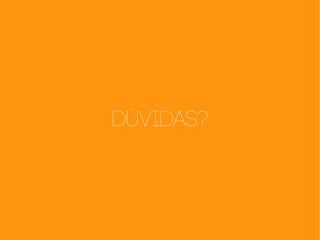 Dúvidas?
 